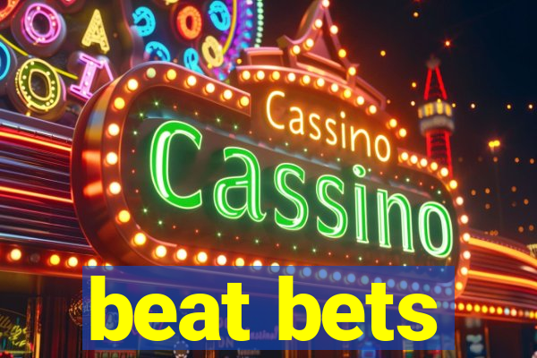 beat bets